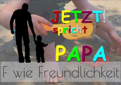 jetzt spricht papa über Freundlichkeit | Unverbogen Kind Sein
