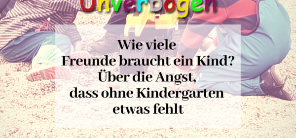 Ohne Kindergarten_Wie viele Freunde braucht ein Kind